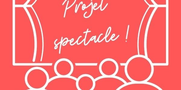 Projet spectacle !